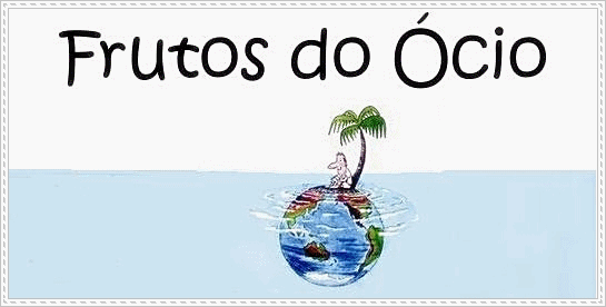 Frutos do Ócio.