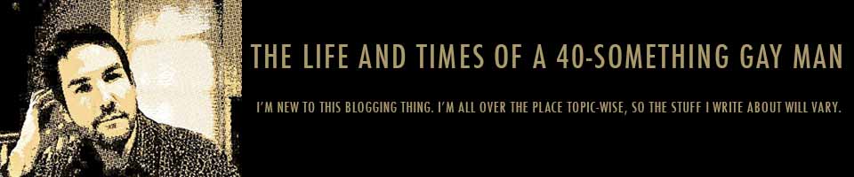 The Life and Times of a 40-Something Gay Man