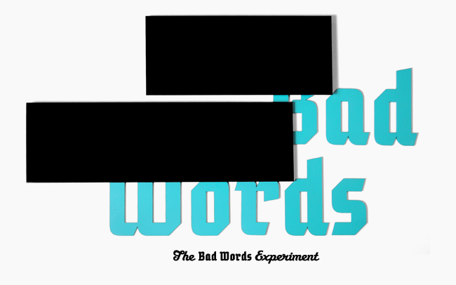 The Bad Words Experiment