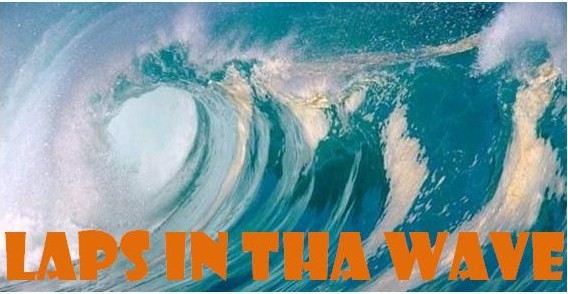 LAPS IN THA WAVE