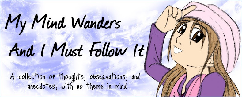 My Mind Wanders and I Must Follow It