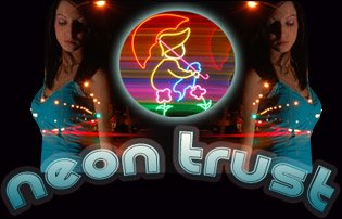 The Neon Trust Ain't Got no Dust