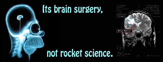 Brain Surgery not Rocket Science