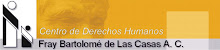 *CENTRO DE DERECHOS HUMANOS FRAY BARTOLOME DE LAS CASAS*