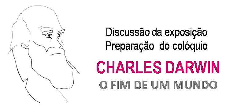 Exposição; CharlesDarwin - o fim de um mundo.