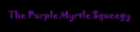 The Purple Myrtle Squeegy - A PMS Perzine