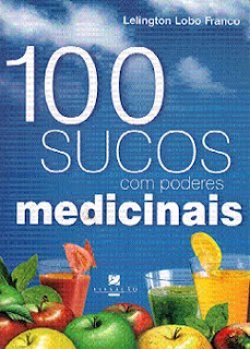 Download 100 Sucos com Poderes Medicinais Lelington Lobo Franco Download 100 Sucos com Poderes Medicinais Lelington Lobo Franco