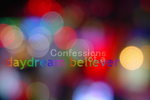 Confessions of a Daydream Believer