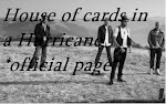 Official "House Of Cards In a Hurricane" Facebook page