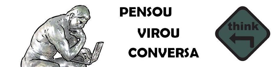 Pensou Virou Conversa