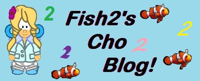 Fish2's Cho Blog