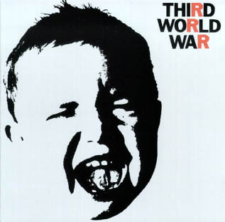 vous écoutez quoi à l\'instant - Page 22 THIRD+WORLD+WAR