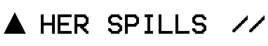 HER SPILLS