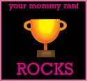 The "Your Mommy Rant ROCKS" Awards