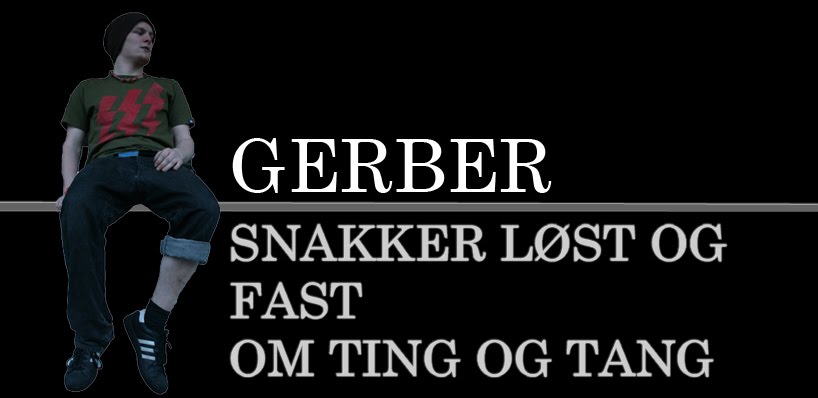 Gerber snakker løst og fast om ting og tang