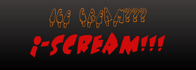 Ice-Cream??? I-Scream!!!