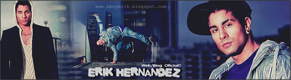 Bboy Erik Hernandez Martinez  Web/Blog Oficial