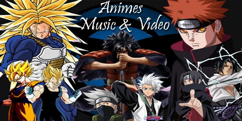Animes Music & Vídeo