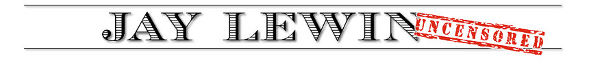 Jay Lewin, Uncensored