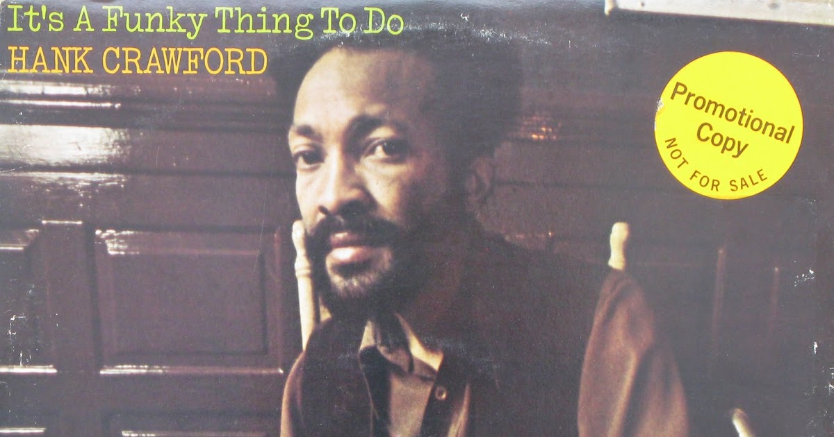 Hank Crawford It's A Funky Thing To Do Hank Crawford It's A Funky Thing To Do