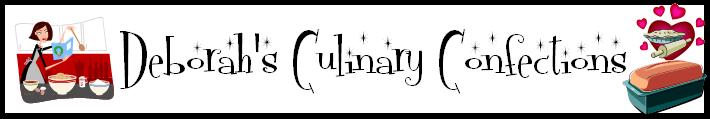 ~ Deborah's Culinary Confections ~
