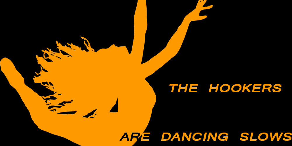 The Hookers Are Dancing Slows