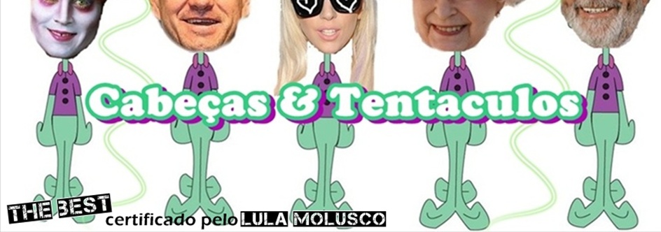 Cabeças & tentaculos