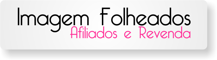 Imagem Folheados | Afiliados e Revenda