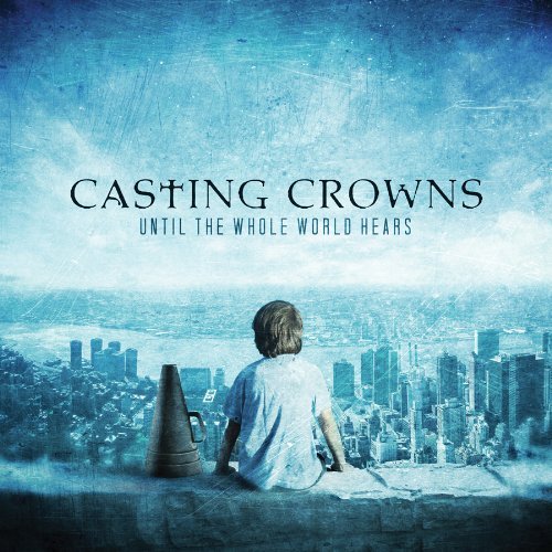 Casting Crowns - Until The Whole World Hears (2009) CD. ????? ?????:
