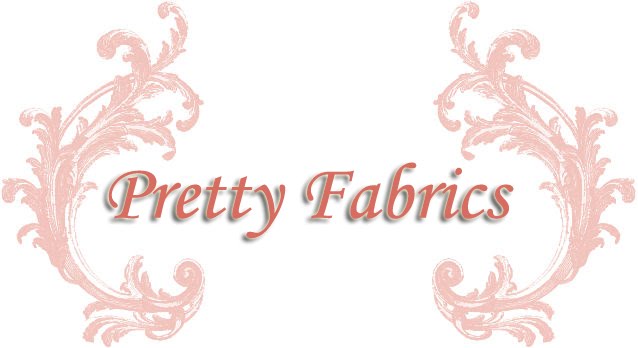 . : : Pretty Fabrics : : .