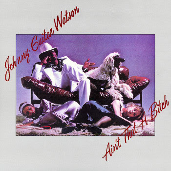 Johnny Guitar Watson Johnny+'Guitar'+Watson+-+Ain't+That+A+Bitch