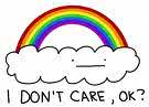 Source:nataliedee.com A drawing of a rainbow and a cloud under it it says I Don't Care OK
