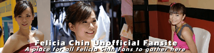 Felicia Chin Unofficial Fansite - A Place For All Felicia Chin Fans To Gather Here