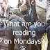 MONDAY: Musings/Mailbox/Reading?