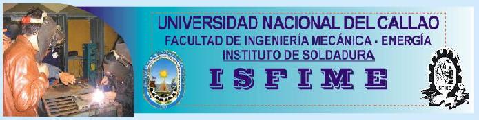 INSTITUTO DE SOLDADURA - UNIVERSIDAD NACIONAL DEL CALLAO- UNAC- FIME - ISFIME