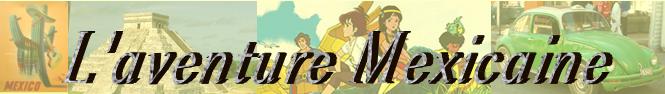 L'aventure mexicaine