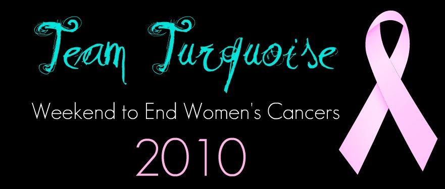 Weekend to End Women's Cancers : Team Turquoise