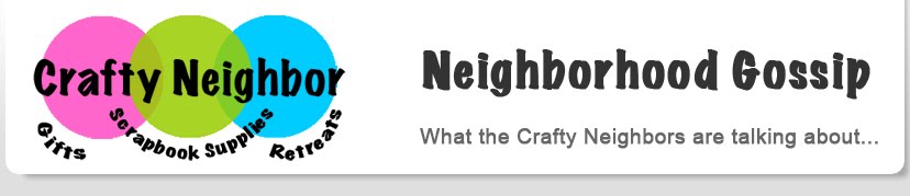 Crafty Neighbor's Neighborhood Gossip