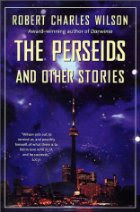 The Perseids and Other Stories by Robert Charles Wilson