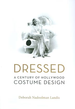 Dressed: A Century of Hollywood Costume Design Deborah Nadoolman Landis
