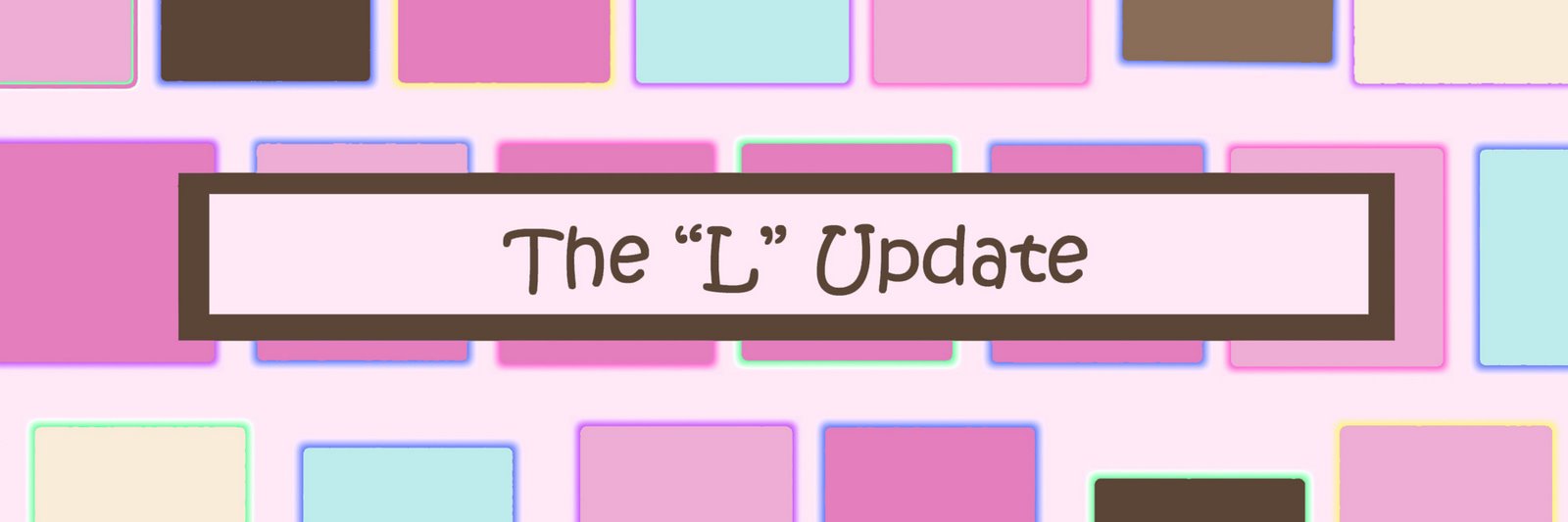 The "L" Update!