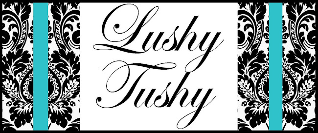 Lushy Tushy