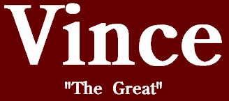 Vince "The Great"