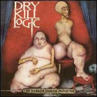 Dry Kill Logic - Darker Side Of Nonsense