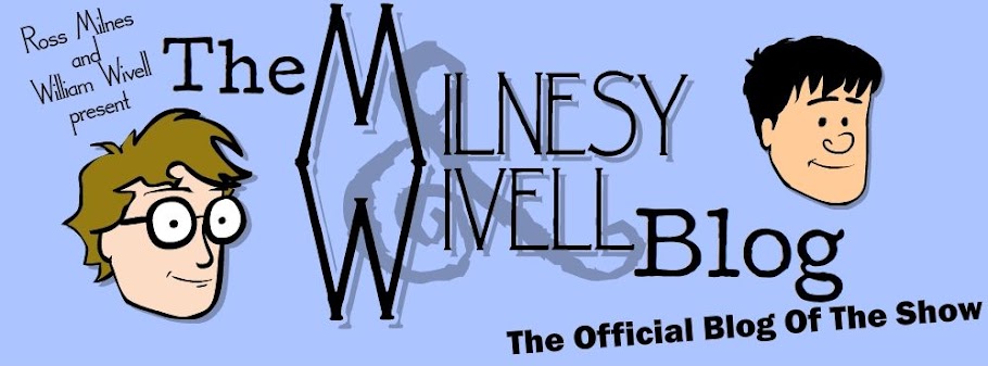 The Milnesy & Wivell Blog - The Official Blog Of The Show