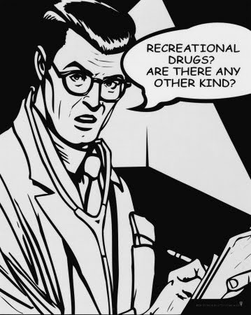 [recreational-drugs-are-there-any-other-kind.jpg]