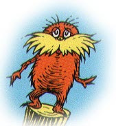 I am the Lorax I speak for the