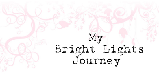 My Bright Lights Journey