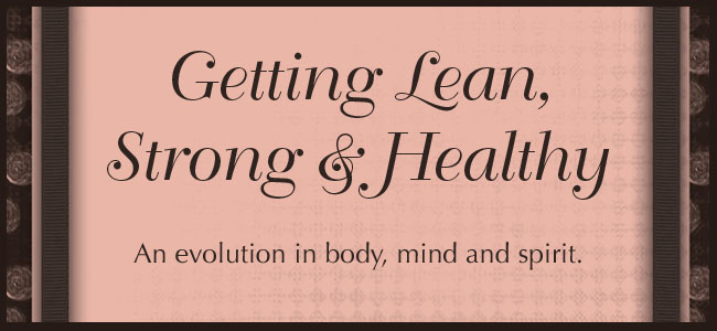 Getting Lean, Strong and Healthy