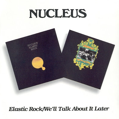 Nucleus ~ 1970 ~ Elastic Rock + 1971 ~ Well Talk About It Later